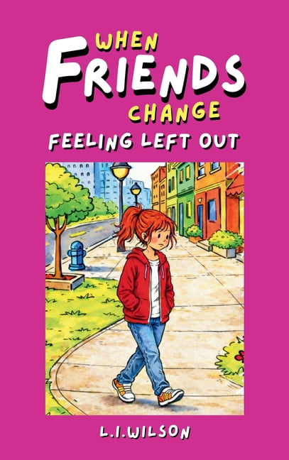 When Friends Change: Feeling Left Out, (Hardcover)
