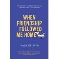thumbnail image 1 of Pre-Owned When Friendship Followed Me Home (Paperback) 0147510066 9780147510068, 1 of 1