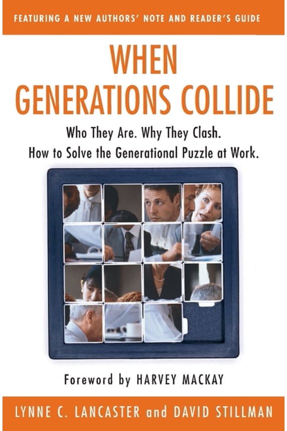 When Generations Collide: Who They Are. Why They Clash. How to Solve the Generational Puzzle at Work, (Paperback)