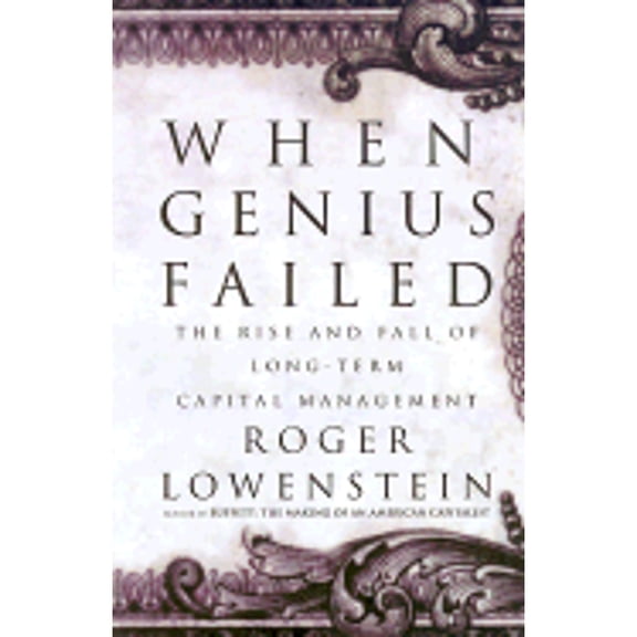 Pre-Owned When Genius Failed: The Rise and Fall of Long-Term Capital Management (Hardcover) 037550317X 9780375503177