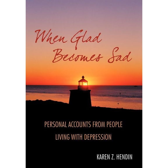 When Glad Becomes Sad: Personal Accounts From People Living With Depression (Hardcover)