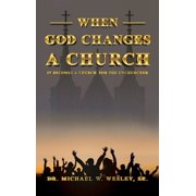 When God Changes a Church It Be A Church for The Unchurched, Hardcover