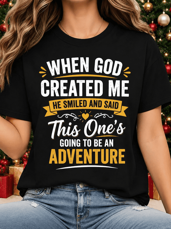 When God Created Me He Smiled and Said This One's Going to Be an Adventure T-Shirt, Inspirational Christian Graphic Tee for Women