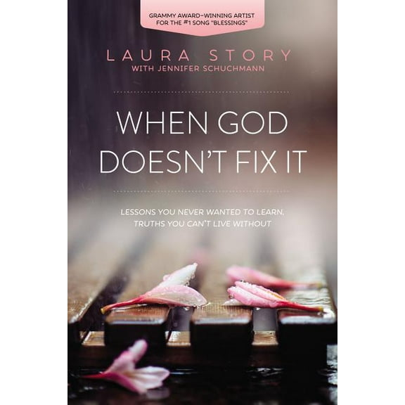 When God Doesn't Fix It: Lessons You Never Wanted to Learn, Truths You Can't Live Without, (Paperback)