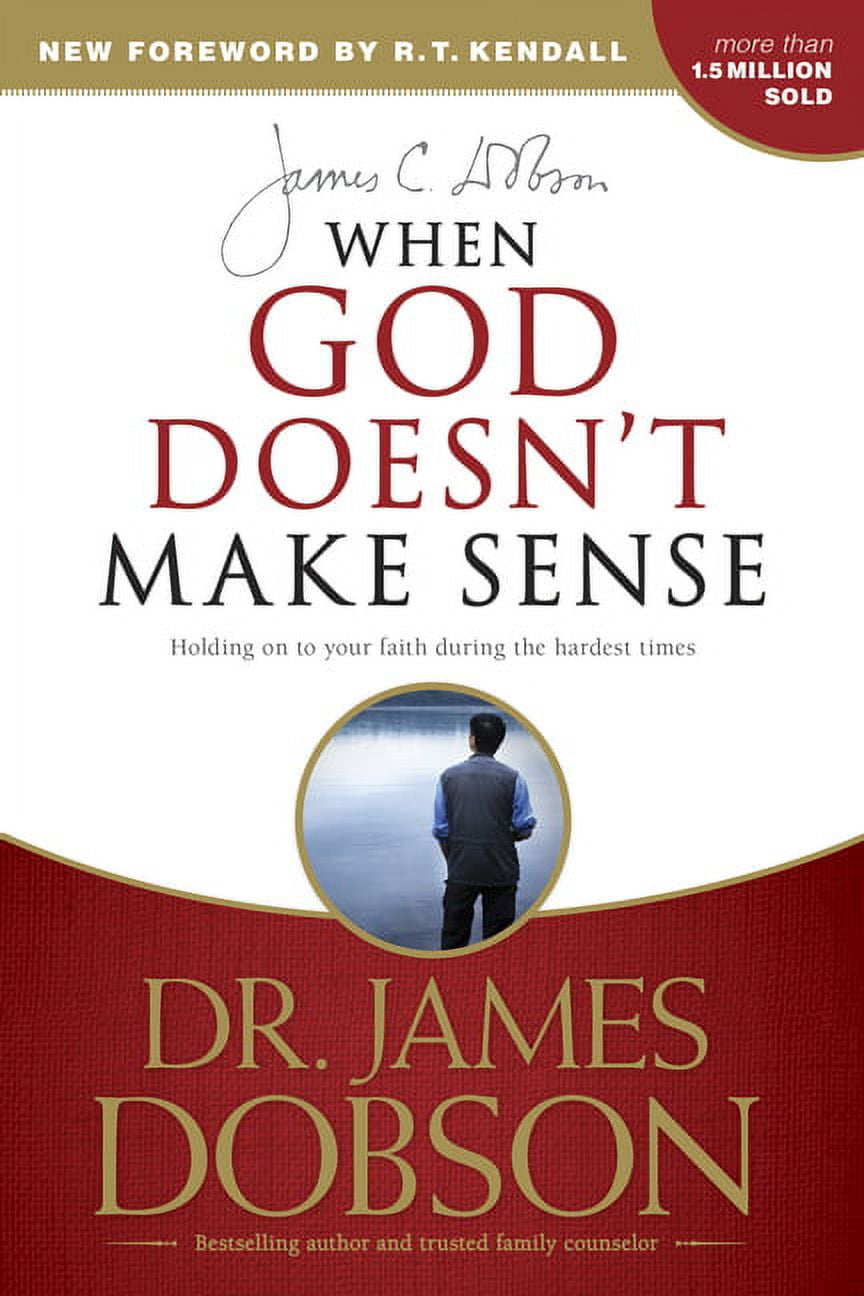 DR JAMES C DOBSON; DR R T KENDALL When God Doesn't Make Sense (Paperback)