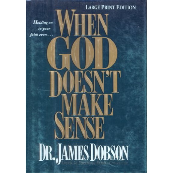 Pre-Owned When God Doesnt Make Sense Large Print Hardcover James C. Dobson