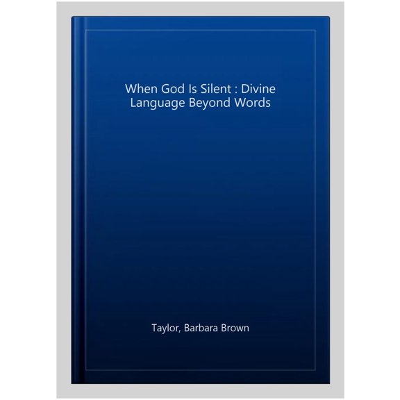When God Is Silent : Divine Language Beyond Words