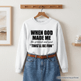 thumbnail image 1 of When God Made Me Christian Sweatshirt, Funny Faith Sweater, 1 of 11