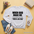 thumbnail image 1 of When God Made Me Christian Sweatshirt, Funny Faith Sweater, 1 of 11