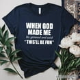 thumbnail image 1 of When God Made Me Christian T-Shirt, Funny Faith Tee, 1 of 10