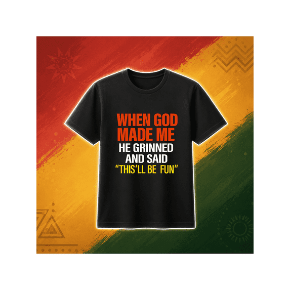 When God Made Me He Grinned And Said Funny Unisex T-Shirt, S-5XL ...