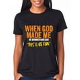 thumbnail image 1 of When God Made Me He Grinned And Said This'll Be Fun Shirt, When God Made Me He Grinned And Said Shirt, 1 of 7