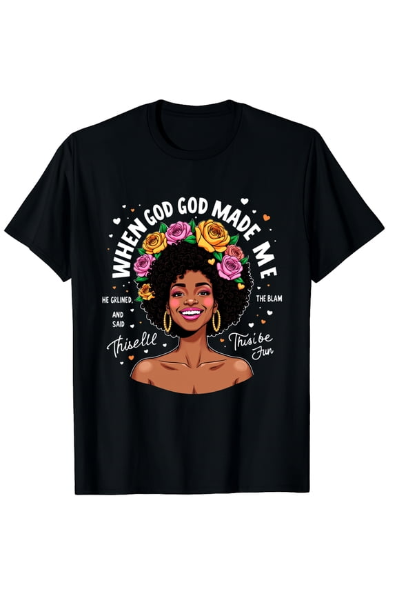 When God Made Me He Grinned Said This'll Be Fun Graphic Crew Neck Short Sleeve T-Shirts (Men's, Women's)