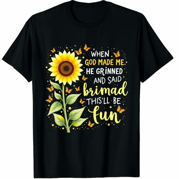 When God Made Me He Grinned Said This'll Be Fun Sarcastic Graphic Crew Neck Short Sleeve T-Shirts (Men's, Women's)
