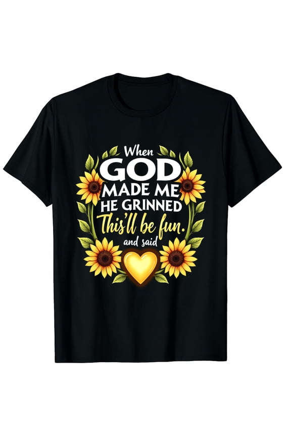 When God Made Me He Grinned Said This'll Be Fun Sarcastic Graphic Crew Neck Short Sleeve T-Shirts (Men's, Women's)
