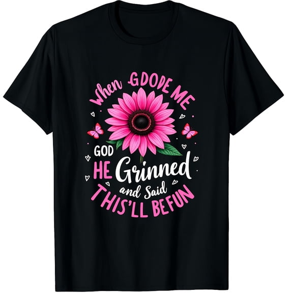 When God Made Me He Grinned and Said Funny Birthday Quotes Graphic Crew Neck Short Sleeve T-Shirts (Men's, Women's)