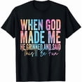 thumbnail image 1 of When God Made Me He Grinned and Said Funny Sarcastic Saying T-Shirt, 1 of 9