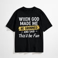 thumbnail image 1 of When God Made Me He Grinned and Said This Will Be Fun T-Shirt, 1 of 7