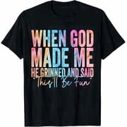 Greenink When God Made Me He Grinned And Said Thisll Be Fun Religious Christian Graphic T-Shirt Unisex S-3XL