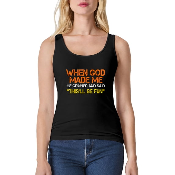 When God Made Me He Grinned and Said This'll Be Fun Religious Christian T-Shirt Funny Sarcastic Saying Women's Tank Top L
