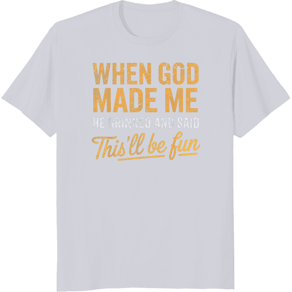 When God Made Me He Said This'll Be Fun Christian Funny T-Shirt ,Full Sizes S-5XL