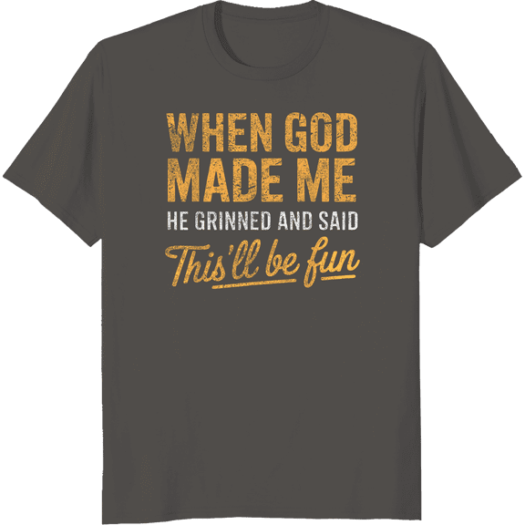 When God Made Me He Said This'll Be Fun Christian Funny T-Shirt ,Full Sizes S-5XL