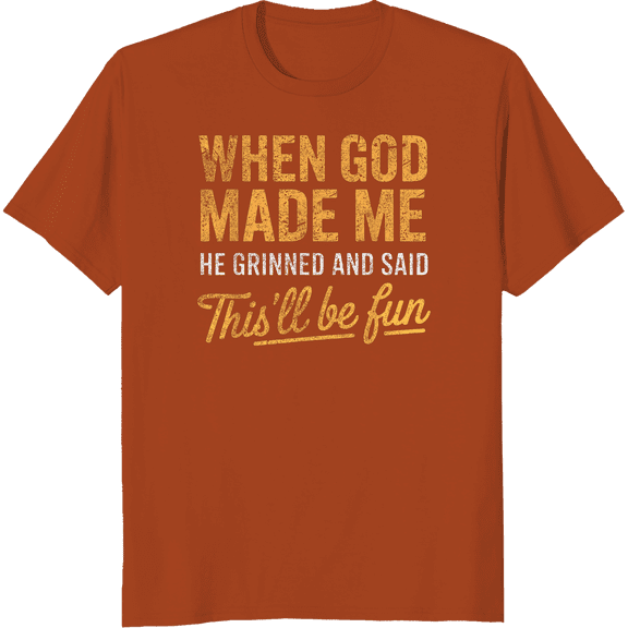 When God Made Me He Said This'll Be Fun Christian Funny T-Shirt ,Full Sizes S-5XL