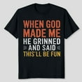 thumbnail image 1 of When God Made Me He Said This'll Be Fun Christian Funny T-Shirt Unisex, Sizes S-5XL, Tbun, 1 of 5