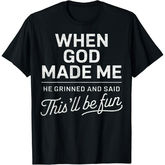 When God Made Me He Said This'll Be Fun Religious Christian T-Shirt Tops Tee