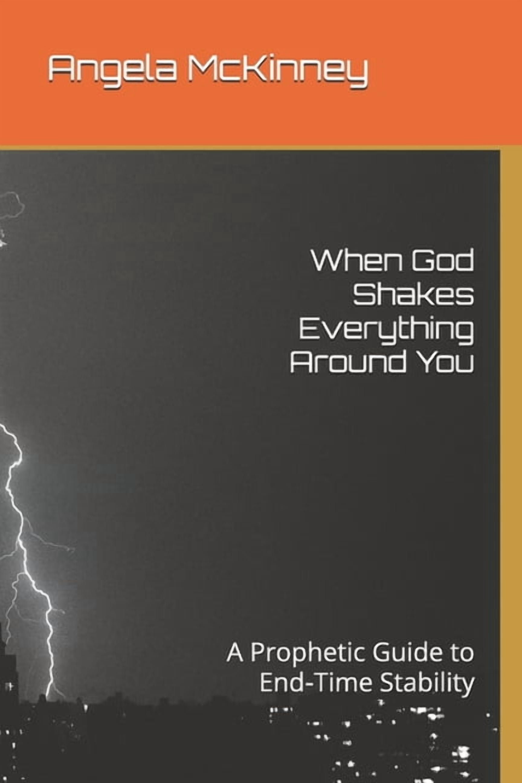 When God Shakes Everything Around You: A Prophetic Guide to End-Time Stability, (Paperback)