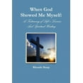 thumbnail image 1 of When God Showed Me Myself: A Testimony of Life's Lessons, (Paperback), 1 of 1