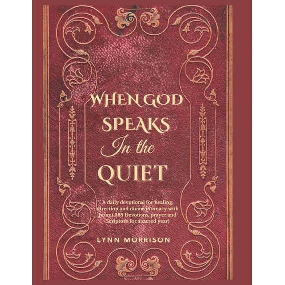 When God Speaks In The Quiet: A Daily Devotional For Healing, Direction And Divine Intimacy With Jesus.( 365 Devotions, , (Paperback)