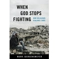 thumbnail image 1 of When God Stops Fighting: How Religious Violence Ends, (Paperback), 1 of 1