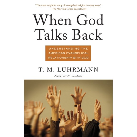 When God Talks Back : Understanding the American Evangelical Relationship with God (Paperback)