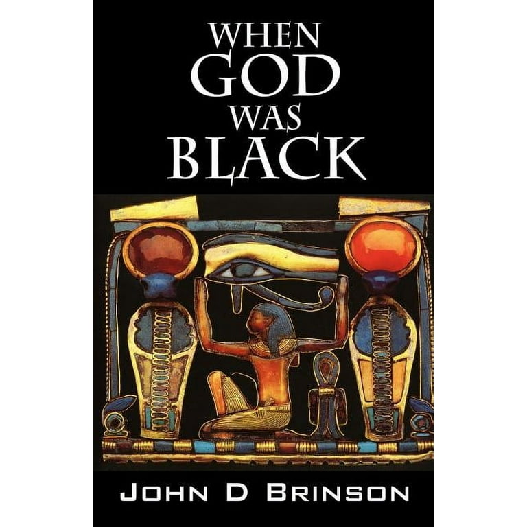 When God Was Black: God in Ancient Civilizations, (Paperback