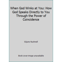 Pre-Owned When God Winks at You: How God Speaks Directly to You Through the Power of Coincidence (Paperback) 0785289674 9780785289678