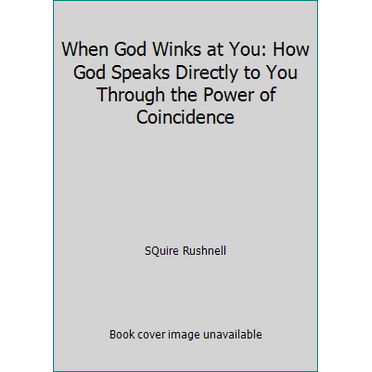 Pre-Owned When God Winks at You: How God Speaks Directly to You Through the Power of Coincidence (Paperback) 0785289674 9780785289678