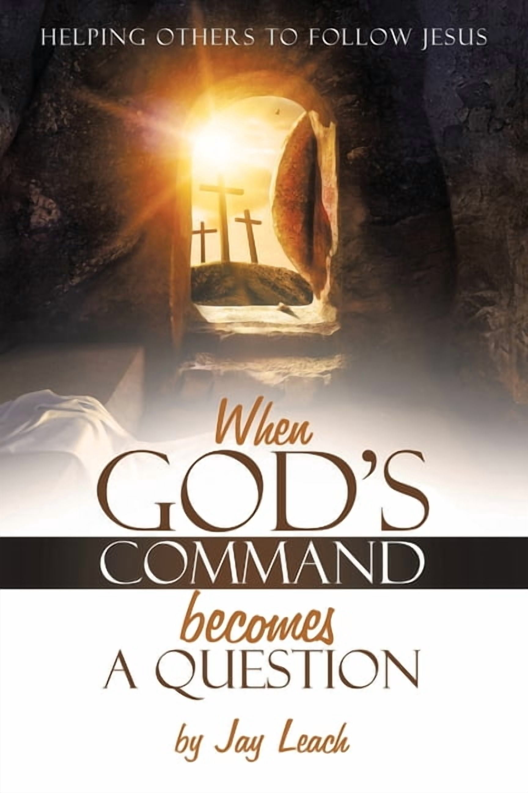 When God's Command Becomes a Question: Helping Others to Follow Jesus ...