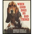 thumbnail image 1 of Pre-Owned When Good Dogs Do Bad Things (Hardcover) 0316790087 9780316790086, 1 of 1