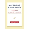 thumbnail image 1 of Pre-Owned When Good People Write Bad Sentences: 12 Steps to Better Writing Habits (Paperback) 0312328044 9780312328047, 1 of 1