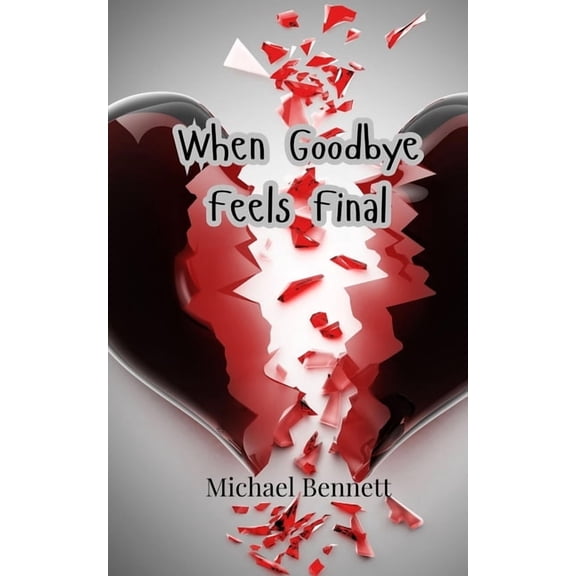 When Goodbye Feels Final, (Paperback)