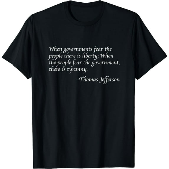 When Governments Fear The People There Is Liberty T-Shirt