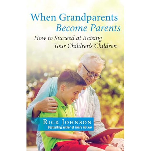 Pre-Owned When Grandparents Become Parents: How to Succeed at Raising Your Children's Children (Paperback) 1684511712 9781684511716