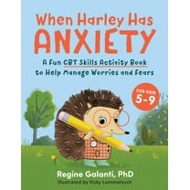 When Harley Has Anxiety: A Fun CBT Skills Activity Book to Help Manage Worries and Fears (for Kids 5-9), (Paperback)