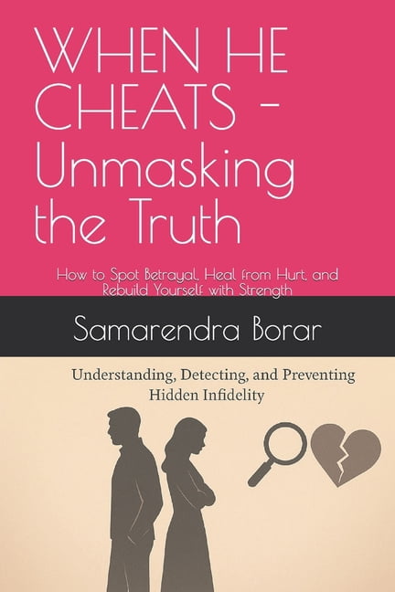 When He Cheats - Unmasking the Truth: infidelity - A Complete Guide for ...