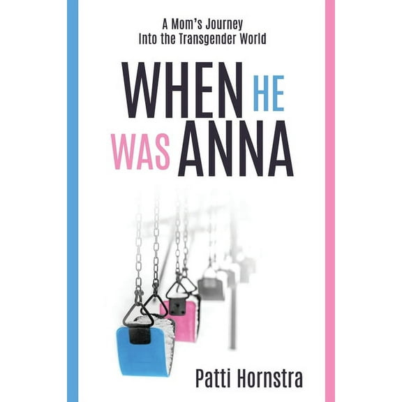 When He Was Anna: A Mom's Journey Into the Transgender World, (Paperback)