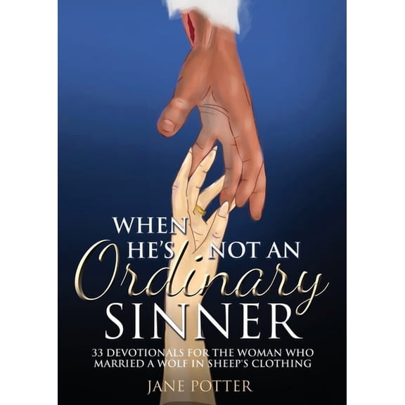 When He's Not an Ordinary Sinner: 33 Devotionals for the Woman Who Married a Wolf in Sheep's Clothing, (Paperback)