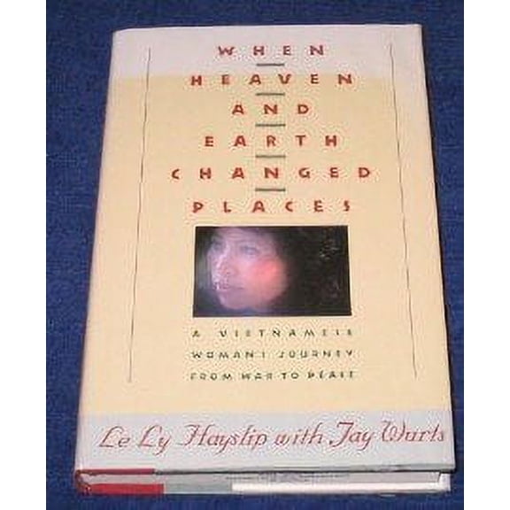 Pre-Owned When Heaven and Earth Changed Places, by Le Ly Wurts, Hayslip, (Hardcover), English