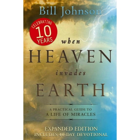 When Heaven Invades Earth: A Practical Guide to a Life of Miracles (Paperback)