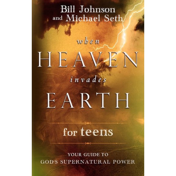 When Heaven Invades Earth for Teens: Your Guide to God's Supernatural Power, (Paperback)